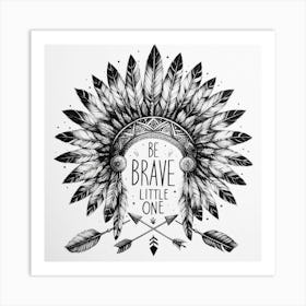 Be Brave Little One Art Print