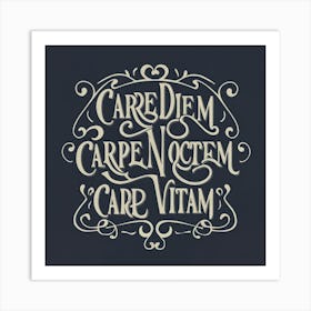 carpe diem, carpe noctem, carpe vitam Art Print