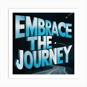 Embrace The Journey Art Print