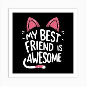 My Best Friend Is Awesome Art Print