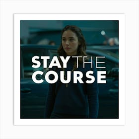 Stay The Course 18 Art Print