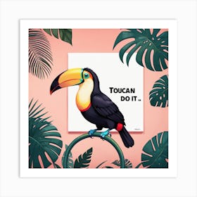 Toucan Do It 2 Art Print