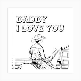 Daddy I Love You 1 Art Print