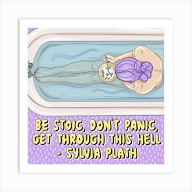 Be Stoic Don't Panic, Get Through This Hell Art Print