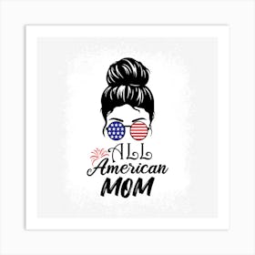 All American Mom Life Messy Bun Us Sunglasses Art Print