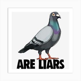 Pigeon Are Liars Funny Women Love Pigeon Pet Bird Art Print