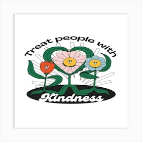 Treat People With Kindness 1 Art Print