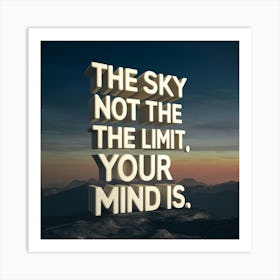Sky Not The Limit Your Mind Is 1 Art Print