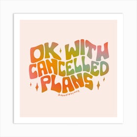 Ok With Cancelled Plans Art Print