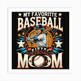 Baseball Player calls me Mom Art Print