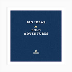 Big Ideas Bold Adventures Art Print