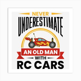 Never Underestimate An Old Man With Rc Cars Art Print