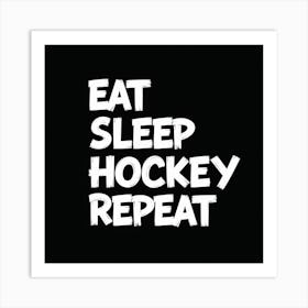 Eat Sleep Hockey Repeat Art Print