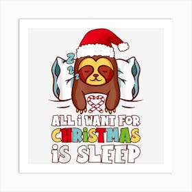 All I Want For Christmas Is Sleep Funny Sloth Christmas Art Print