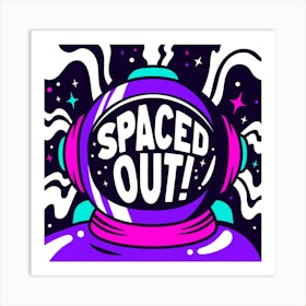 Spaced Out! Art Print