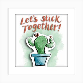Let Stick Together! Art Print