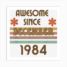 Awesome Since December 1984 Year Old Birthday Retro Art Print