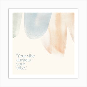 Your Vibe Attracts Your Tribe 1 Art Print