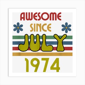 Awesome Since July 1974 Year Old Birthday Retro Art Print