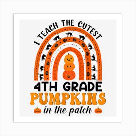 Rainbow 4th Grade Teacher I Teach The Cutest Pumpkins Art Print