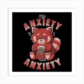 My Anxiety Has Anxiety - Funny Sarcasm Red Panda Gift 1 Art Print