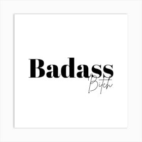 Badass Bitch Quote Inspiring Funny Art Print