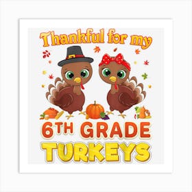 Thankful For My 6th Grade Turkeys Thanksgiving Sixth Teacher Art Print