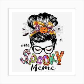 One Spooky Meme Messy Bun Women Funny Halloween Gifts Art Print