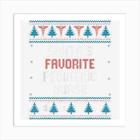 Santas Favorite Pediatric Nurse Gift Christmas Funny Art Print