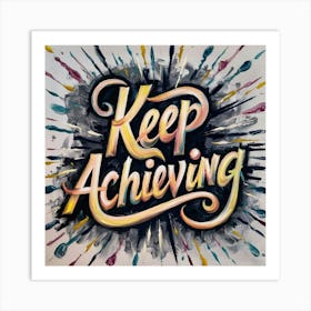 Keep Achieving 2 Art Print