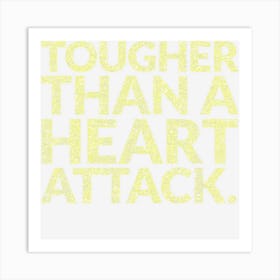 Tougher Than A Heart Attack Heart Disease Awareness Art Print