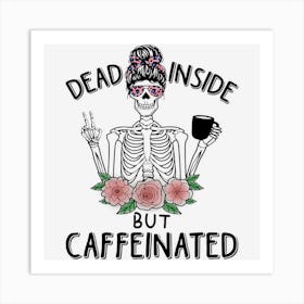 Dead Inside But Caffeinated Halloween Messy Bun Art Print