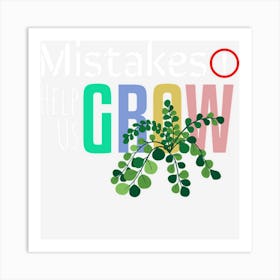 Mistakes Help Us Grow S1anp Art Print