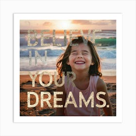 Believe In Your Dreams 3 Art Print