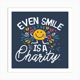 Even Smile Is A Charity 1 Art Print