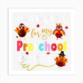 Thankful For My Preschool Turkeys Thanksgiving Teacher Gift Art Print