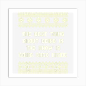 Best Thing In The Snow Is Going Back Inside Christmas Funny Art Print