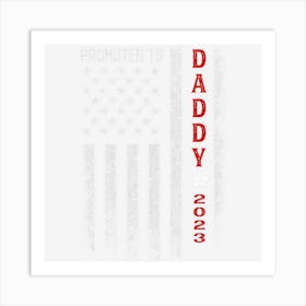 Limited Edition Patriotic Mens Promoted To Daddy Est 2023 Art Print