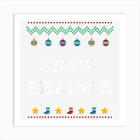 Snow Brainer Christmas Dad Jokes Xmas Punchline Winter Pun Art Print