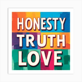 Honesty,Truth,Love Words Art Print