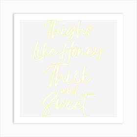 Thighs Like Honey Thick And Swee Cute Art Print