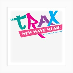 Trax New Wave Music Art Print