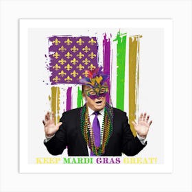 Mardi Gras Costume Keep Mardi Gras Great Trump American Art Print