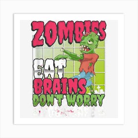 Zombies Eat Brains To Keep You Safe Funny Halloween Art Print