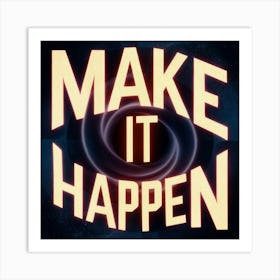 Make It Happen 9 Art Print