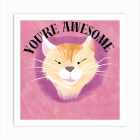 You'Re Awesome Art Print