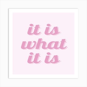 It Is What It Is Art Print