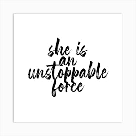 She Is An Unstoppable Force Square Art Print