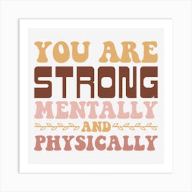 You Are Strong Mentally And Physically Art Print