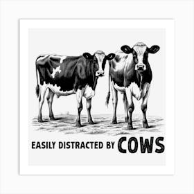 Easily Distracted By Cows Art Print